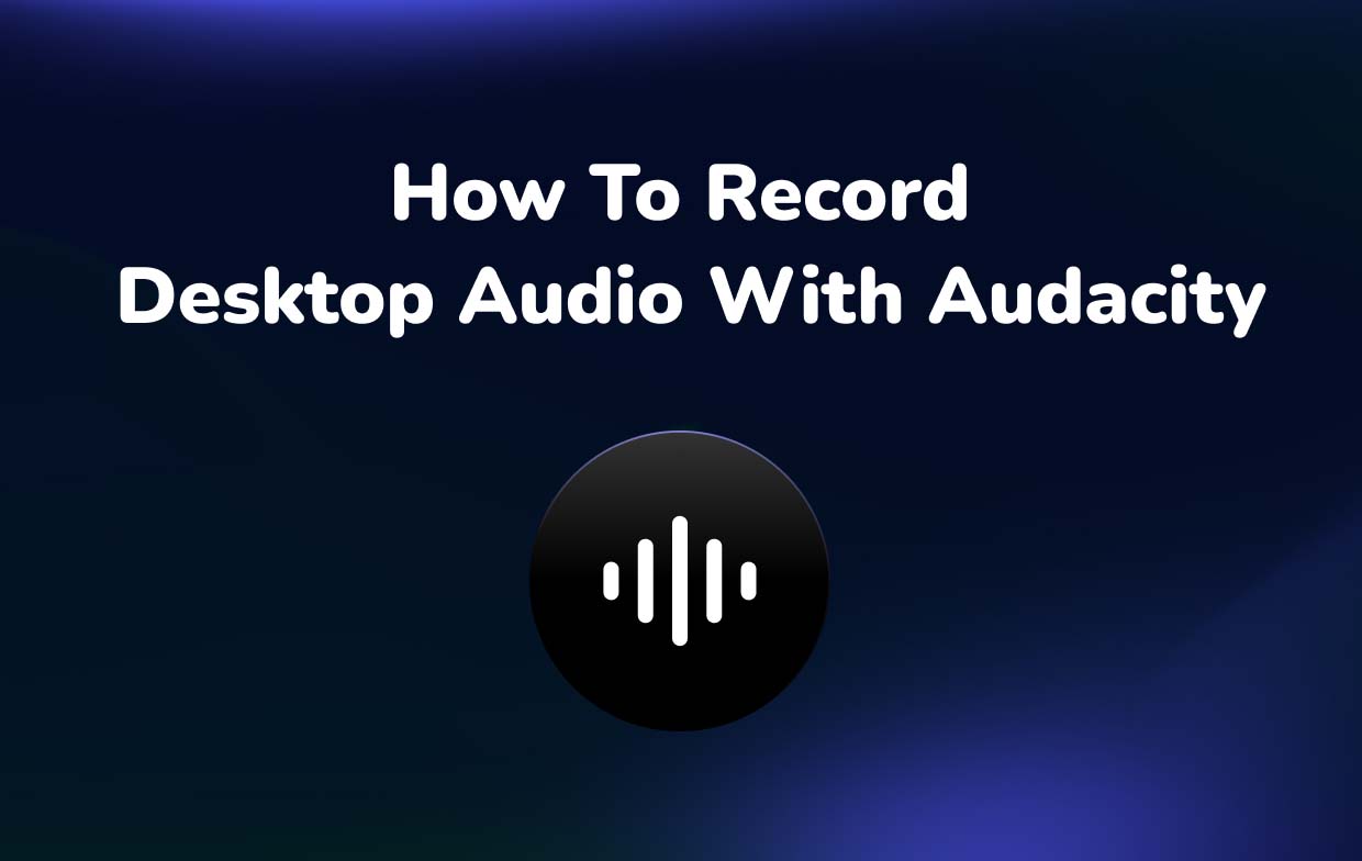 So nehmen Sie Desktop-Audio mit Audacity auf